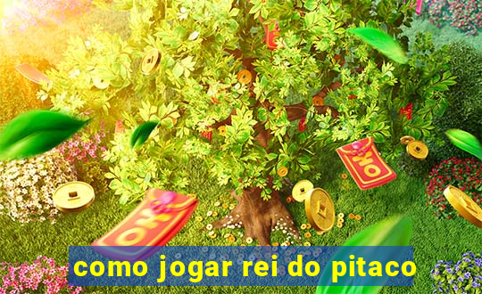 como jogar rei do pitaco